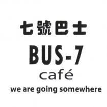 七號巴士 BUS-7 cafe we are going somewhere