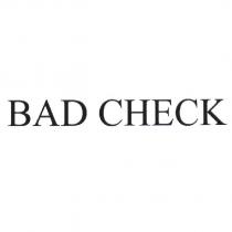 BAD CHECK