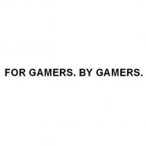 FOR GAMERS. BY GAMERS.
