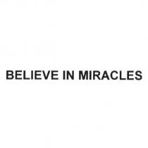 BELIEVE IN MIRACLES