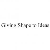 Giving Shape to Ideas