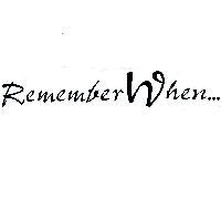 Remember When.