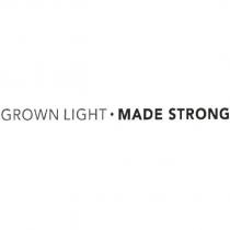 GROWN LIGHT MADE STRONG