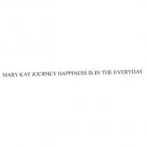 MARY KAY JOURNEY HAPPINESS IS IN THE EVERYDAY