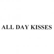 ALL DAY KISSES