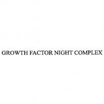 GROWTH FACTOR NIGHT COMPLEX