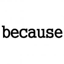 because
