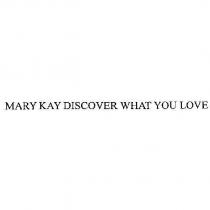 MARY KAY DISCOVER WHAT YOU LOVE
