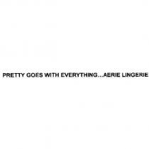 PRETTY GOES WITH EVERYTHING...AERIE LINGERIE
