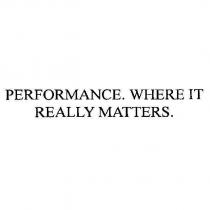PERFORMANCE. WHERE IT REALLY MATTERS.