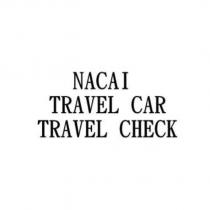 NACAI TRAVEL CAR TRAVEL CHECK