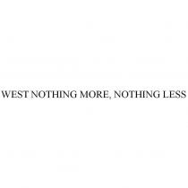 WEST NOTHING MORE, NOTHING LESS