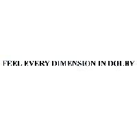 FEEL EVERY DIMENSION IN DOLBY