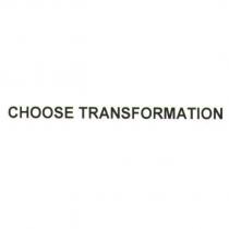 CHOOSE TRANSFORMATION
