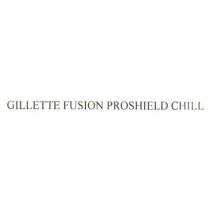 GILLETTE FUSION PROSHIELD CHILL