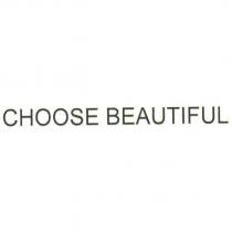 CHOOSE BEAUTIFUL