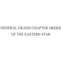 GENERAL GRAND CHAPTER ORDER OF THE EASTERN STAR