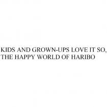 KIDS AND GROWN-UPS LOVE IT SO, THE HAPPY WORLD OF HARIBO