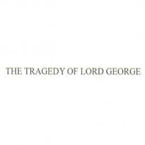 THE TRAGEDY OF LORD GEORGE