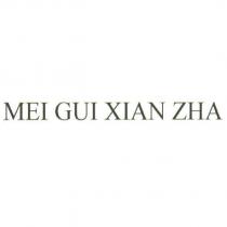 MEI GUI XIAN ZHA
