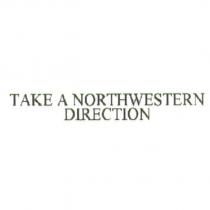 TAKE A NORTHWESTERN DIRECTION
