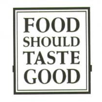 FOOD SHOULD TASTE GOOD 和圖