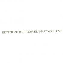 BETTER ME 365 DISCOVER WHAT YOU LOVE