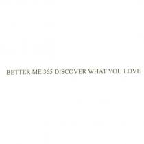 BETTER ME 365 DISCOVER WHAT YOU LOVE