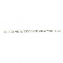 BETTER ME 365 DISCOVER WHAT YOU LOVE
