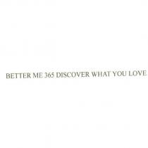BETTER ME 365 DISCOVER WHAT YOU LOVE