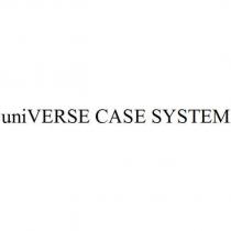 uniVERSE CASE SYSTEM