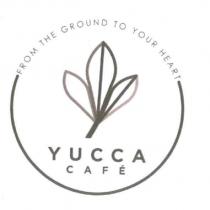 FROM THE GROUND TO YOUR HEART YUCCA CAFE 及圖