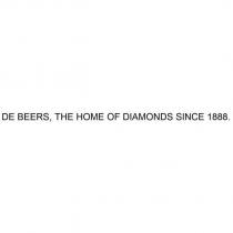 DE BEERS, THE HOME OF DIAMONDS SINCE 1888.