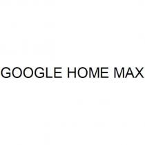 GOOGLE HOME MAX