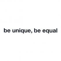 be unique, be equal