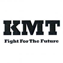 KMT Fight For The Future