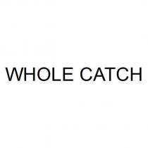 WHOLE CATCH