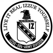 IZ LIVE IT REAL IZZUE YOURSELF IZZUE-X04-ARMY DIVISION and eagle device