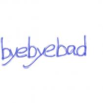 byebyebad