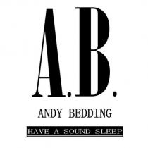 A.B. ANDY BEDDING HAVE A SOUND SLEEP