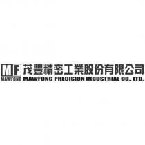 MF MAWFONG 茂豐精密工業股份有限公司 MAWFONG PRECISION INDUSTRIAL CO., LTD. 及圖