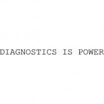 DIAGNOSTICS IS POWER