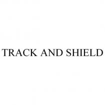 TRACK AND SHIELD