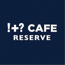 !+? CAFE RESERVE 及圖