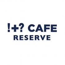 !+? CAFE RESERVE 及圖