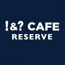 !&? CAFE RESERVE 及圖