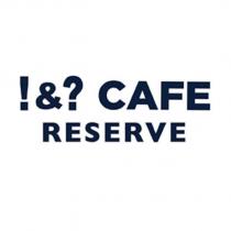 !&? CAFE RESERVE 及圖
