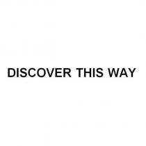 DISCOVER THIS WAY