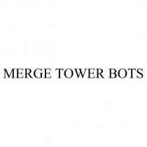 MERGE TOWER BOTS