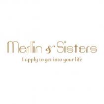 Merlin & Sisters I apply to get into your life